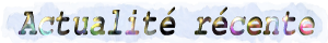 Actualit&eacute; r&eacute;cente